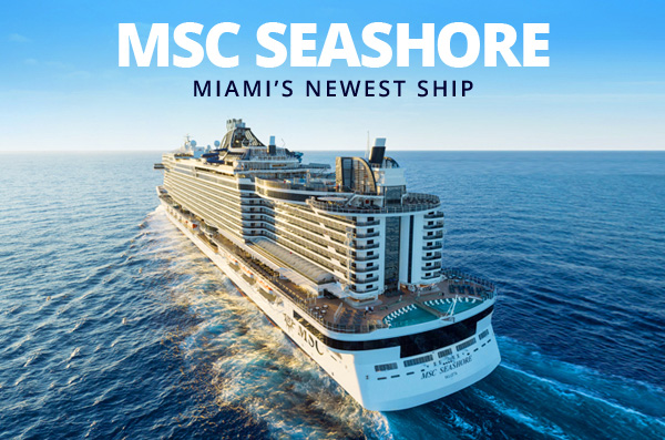 MSC SEASHORE MIAMI'S NEWEST SHIP