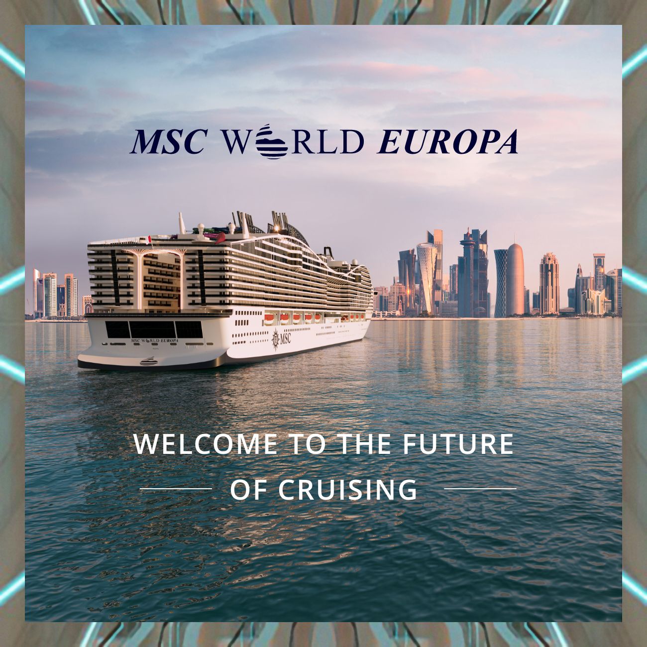 MSC WORLD EUROPA - WELCOME TO                                      THE FUTURE OF CRUISING