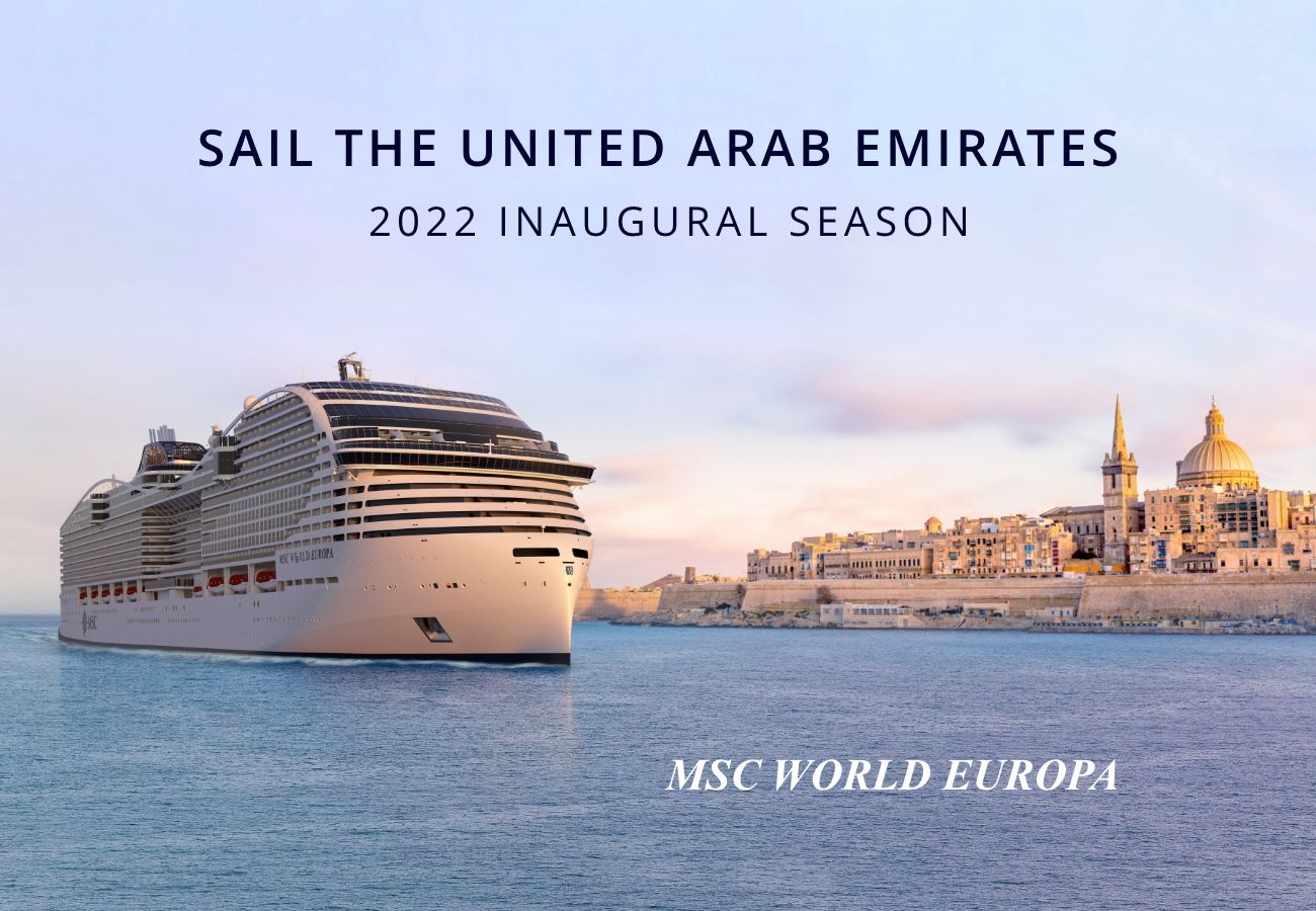 SAIL THE                                      UNITED ARAB EMIRATES ON MSC WORLD                                      EUROPA - 2022 INAUGURAL SAILINGS