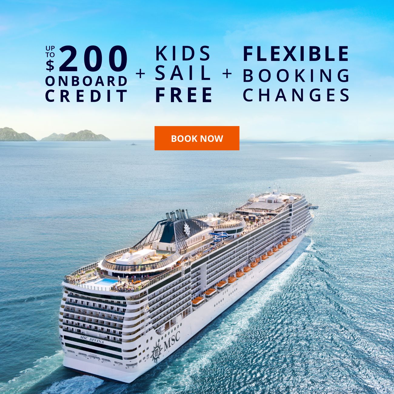 BOOK NOW FOR UP TO $200 ONBOARD                                      CREDIT + KIDS SAIL FREE + FLEXIBLE                                      BOOKING CHANGES