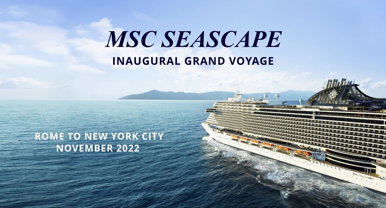 MSC SEASCAPE'S INAUGURAL GRAND VOYAGE: Rome to New York City, November 2022
